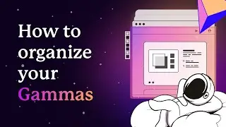 How to Organize your Gammas | Gamma Tips