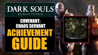 DARK SOULS REMASTERED - COVENANT: CHAOS SERVANT ACHIEVEMENT GUIDE