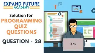 Solution for Programming Quiz Questions - Q28 -  Expand Future Academy 