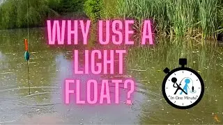 Why use a light float - How to Fish in One Minute - Part 2.