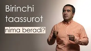 Birinchi taassurot nima beradi? 