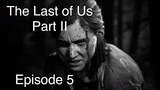 The Last of Us Part II FULL GAME WALKTHROUGH #5