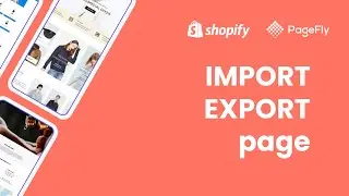 How to Import/ Export a page in PageFly #1 Shopify Page Builder