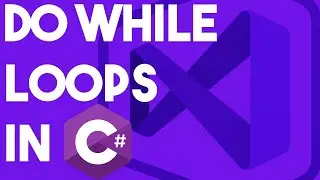 How To Use DO WHILE LOOPS In C#