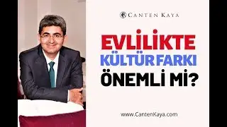 EVLİLİKTE KÜLTÜR FARKI ÖNEMLİ Mİ? | Canten Kaya