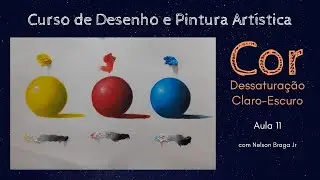 [Aula 11] Curso de Desenho e Pintura Artística: COR Dessaturação e Claro-Escuro com Cinzas
