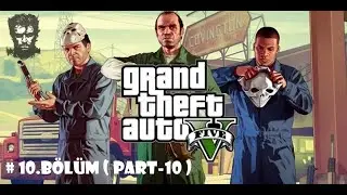 Grand Theft Auto V (GTA V ) 10. Bölüm ( Part-10 )