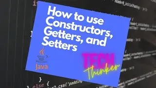 JAVA BEGINNERS 12 - How To Use CONTRUCTORS, GETTERS, And SETTERS
