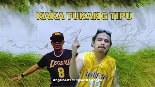 KAKA TUKANG TIPU || @angelbert_rap Ft Etgard Kalengke ( Official Musik Video )