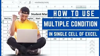 How To Use Multiple Condition In Single Cell Of Excel