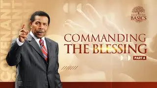 Commanding the Blessing Part 4 - Back to the Basics