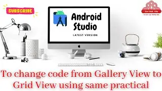 How to change code from Gallery View to Grid View using same practical