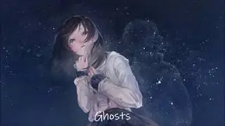 ▐ Nightcore▐ × Ghosts ×