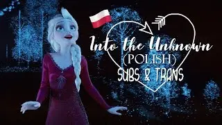 Frozen 2 - Into the Unknown (polish) | SUBS & TRANS *•̩̩͙⊱• Chcę uwierzyć snom •̩̩͙⊰•*