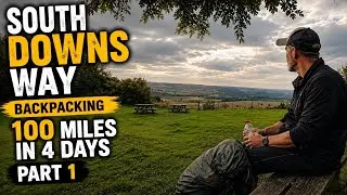 SOUTH DOWNS WAY | Backpacking 100 miles in 4 days | Part 1