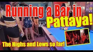 Running a bar in Pattaya, the highs and lows, man it is emotional!