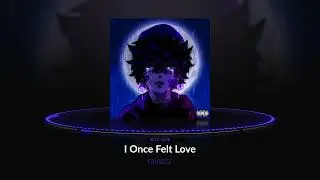 rainzzz 🖤🌧 - I Once Felt Love (Official Audio)