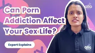 Porn addiction may be affecting your Sex Life