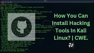 How You Can Install Hacking Tools In Kali Linux | Practical GitHub Use | Cyber White Elephant | CWE.