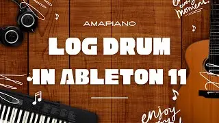 Amapiano Log Drum in Ableton 11