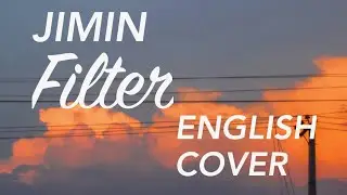 Jimin (BTS) - ' FILTER' [ENGLISH COVER]