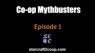 Starcraft 2 Co-op Mythbusters #1