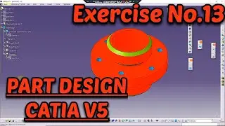 CATIA V5, EXERCISE NO. 13, PART DESIGN TUTORIALS FOR BEGINNERS
