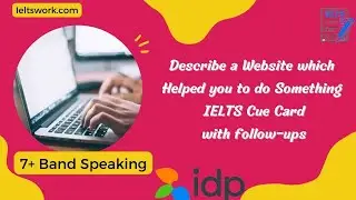 Describe a Website which Helped you to do Something IELTS Cue Card | MAY To AUGUST Cue Card 2023