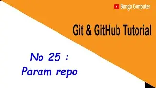 Learn Git & GitHub Tutorial Course   Video No 25   How to Use  Param repo