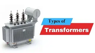 Different Types of transformers | Types of transformers