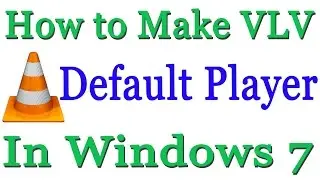How to Make VLC The Default player In Windows 7