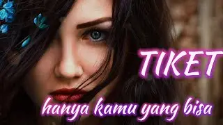 Tiket - Hanya Kamu Yang Bisa (Video Lirik)