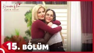 Kısmetse Olur: Aşkın Gücü 15. Bölüm