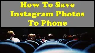 How To Save Instagram Photos To Phone