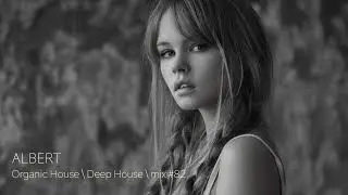 Эта музыка поднимет настроение. Новая лучшая музыка Organic House \ Deep House mix #82