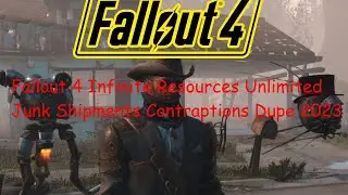 Fallout 4 Infinite Resources Unlimited Junk Shipments Contraptions Dupe 2023