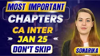 CA Inter Jan 25 Most Important Chapters | High-Weightage Chapters CA Inter Jan 25 | How to Crack CA