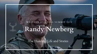 Randy Newberg: The Hunting Life and Stories - Western Hunting Summit 2019