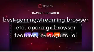 Web Browser for gamers and  streamers etc.
