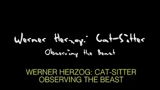 TRAILER | Werner Herzog The Cat Sitter: Observing The Beast