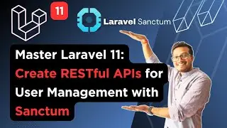 Master Laravel 11: Create RESTful APIs for User Management with Sanctum | Token Based API