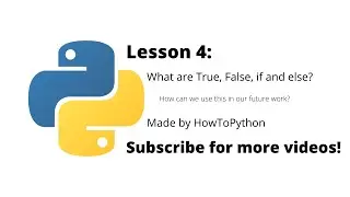 Lesson 4: What are True, False, if and else?