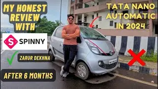 Is Spinny Worth It? Honest Review of Tata Nano XTA 6 months Purchase | Buying a Used Car in 2024