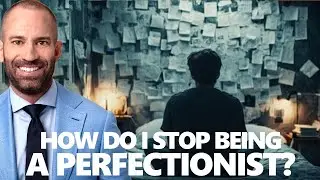 How Do I Stop Being a Perfectionist in Business