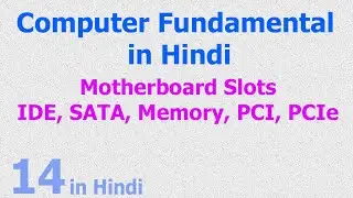 14 - Motherboard Slots - PCI, PCIe, SATA, IDE