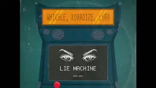 Lie Machine (Original Mix) Whighle, Koradize & Lyra