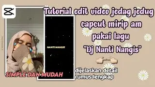 Tutorial Cara Edit video jedag jedug lagu dj nanti nangis🍃di capcut