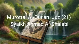 MUROTAL AL QUR'AN JUZ 21 SYAIKH AHMAD AL SHALABI