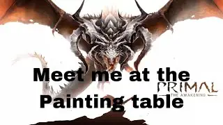 Meet me at the painting table Primal!!!!!