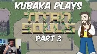 KuBaka Plays - Titan Souls [Part 3] Knight Elhanan and Avarice